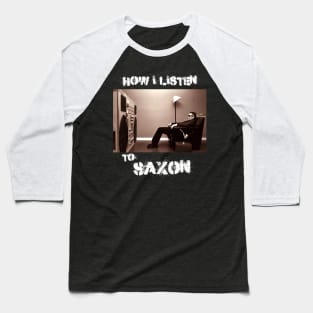 saxon how i listen Baseball T-Shirt